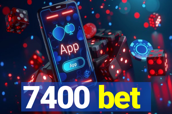 7400 bet